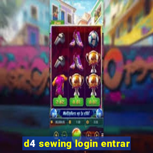 d4 sewing login entrar