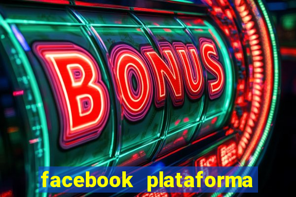 facebook plataforma pagando no cadastro