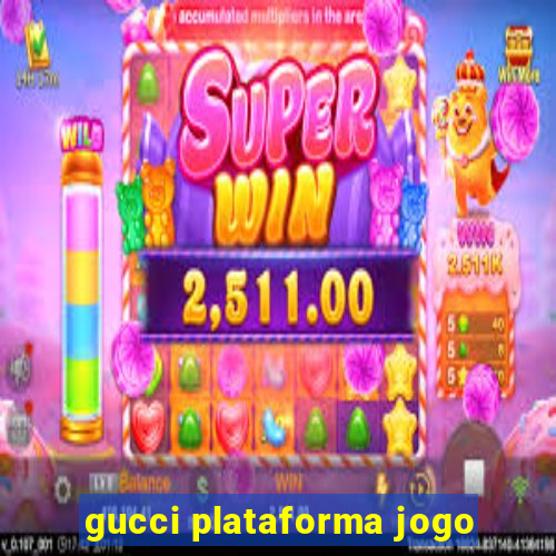 gucci plataforma jogo