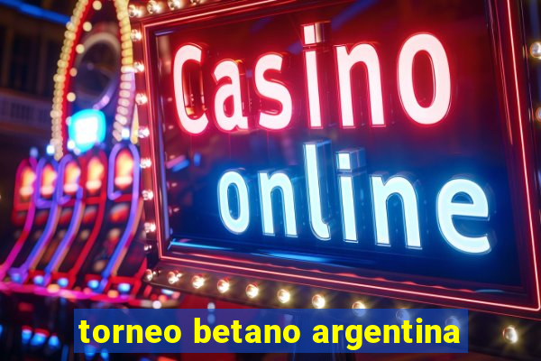 torneo betano argentina