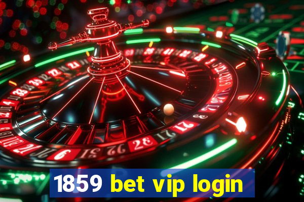 1859 bet vip login