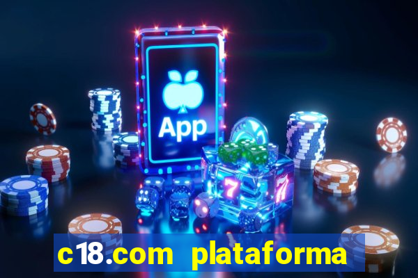 c18.com plataforma de jogos