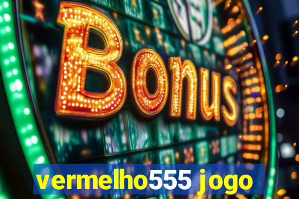 vermelho555 jogo