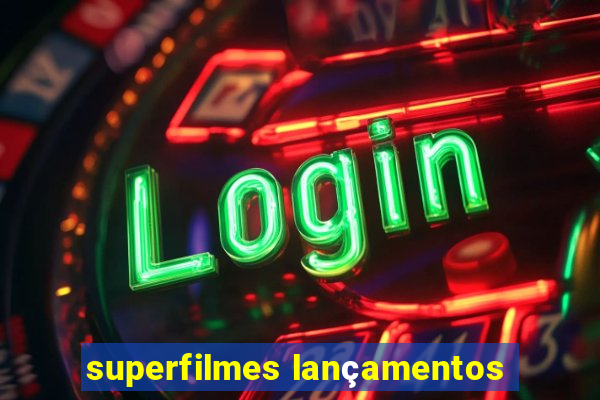 superfilmes lançamentos