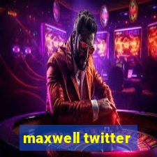 maxwell twitter