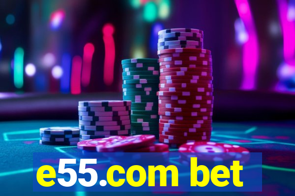 e55.com bet