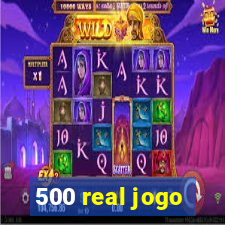 500 real jogo