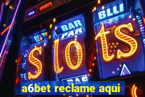 a6bet reclame aqui