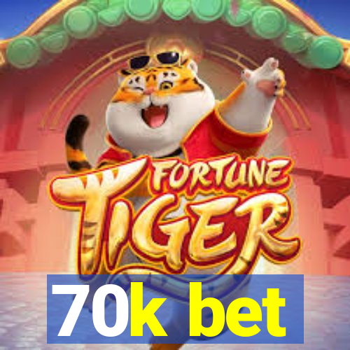 70k bet