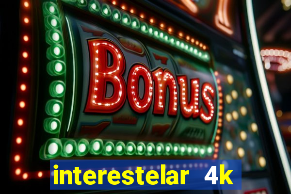 interestelar 4k dublado download