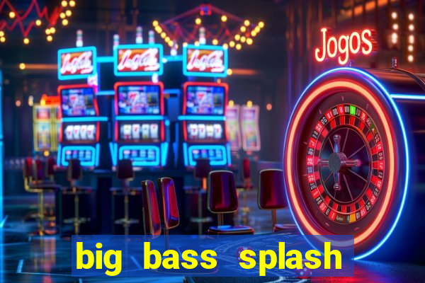 big bass splash melhor horário para jogar