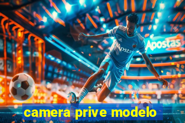 camera prive modelo