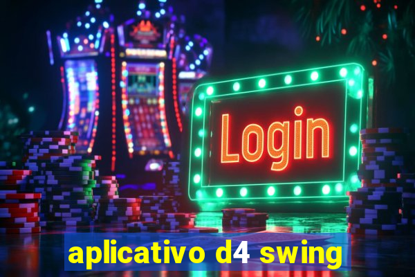 aplicativo d4 swing