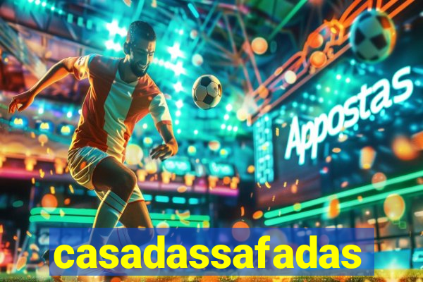 casadassafadas