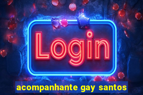 acompanhante gay santos