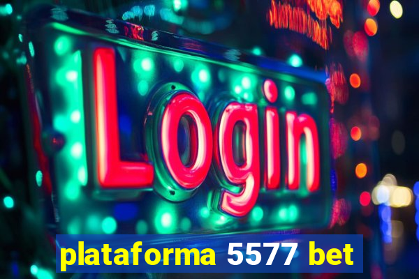 plataforma 5577 bet