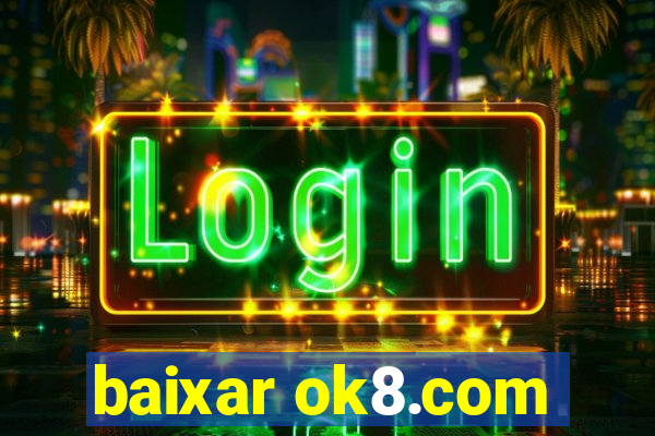 baixar ok8.com