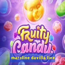 marcline davilla live