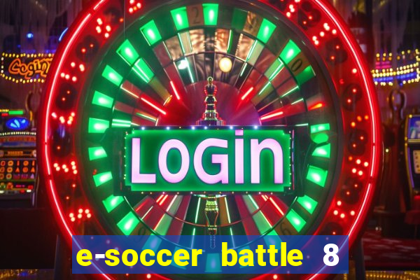 e-soccer battle 8 minutos tabela