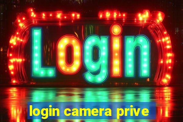 login camera prive