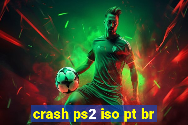 crash ps2 iso pt br