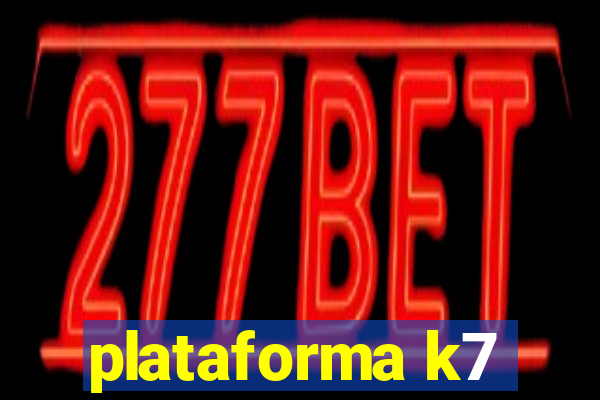 plataforma k7