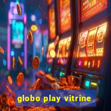 globo play vitrine