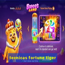 tecnicas fortune tiger