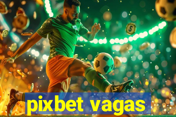 pixbet vagas