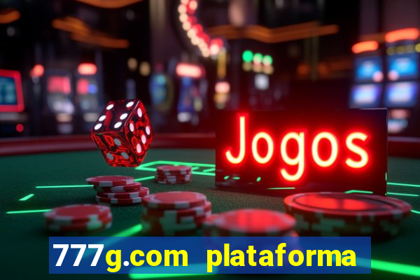 777g.com plataforma de jogos