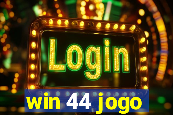 win 44 jogo