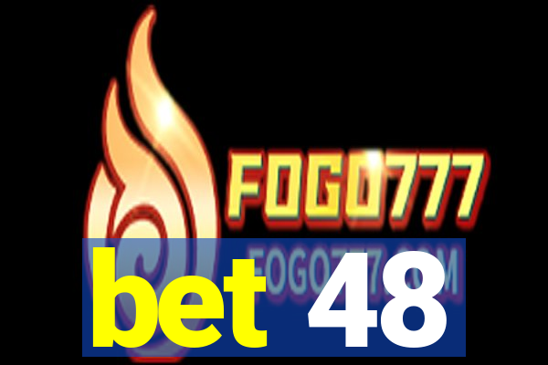 bet 48