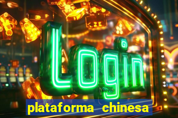 plataforma chinesa de jogo