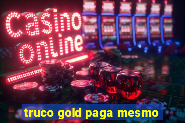 truco gold paga mesmo