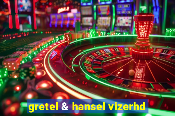 gretel & hansel vizerhd