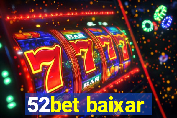 52bet baixar