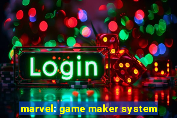 marvel: game maker system