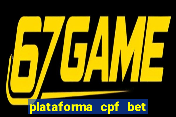 plataforma cpf bet é confiável