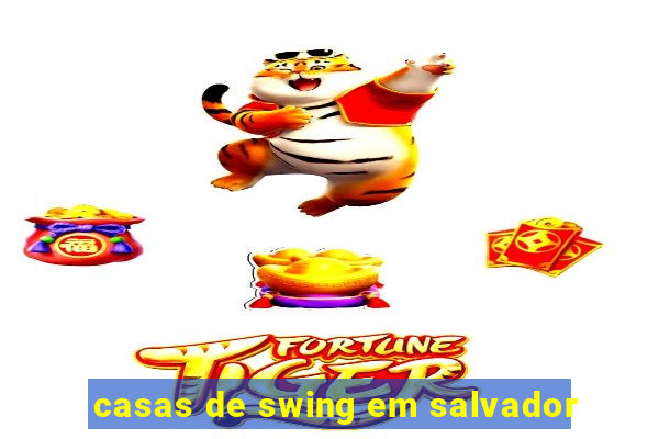 casas de swing em salvador