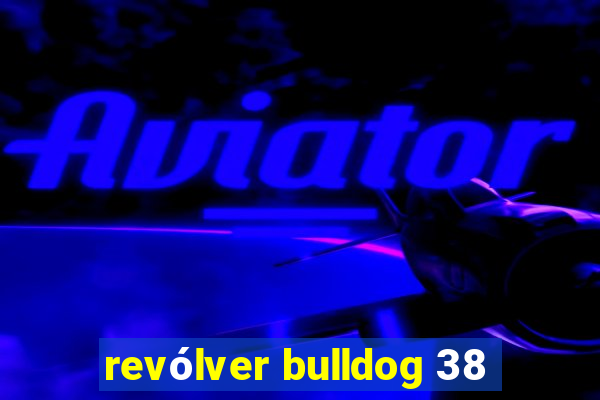 revólver bulldog 38