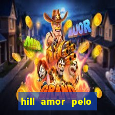 hill amor pelo jogo online