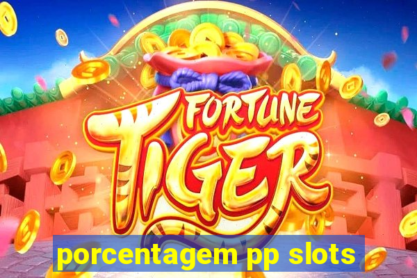 porcentagem pp slots