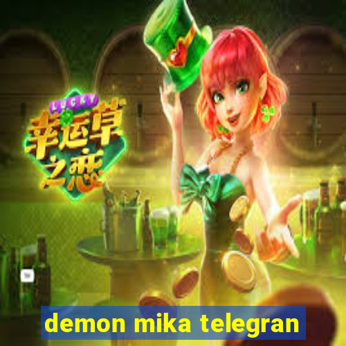 demon mika telegran