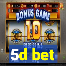 5d bet