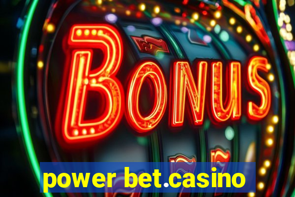 power bet.casino