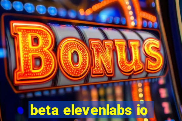 beta elevenlabs io