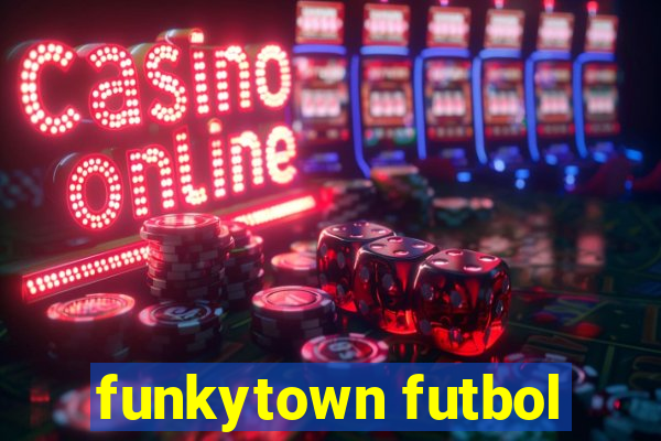 funkytown futbol