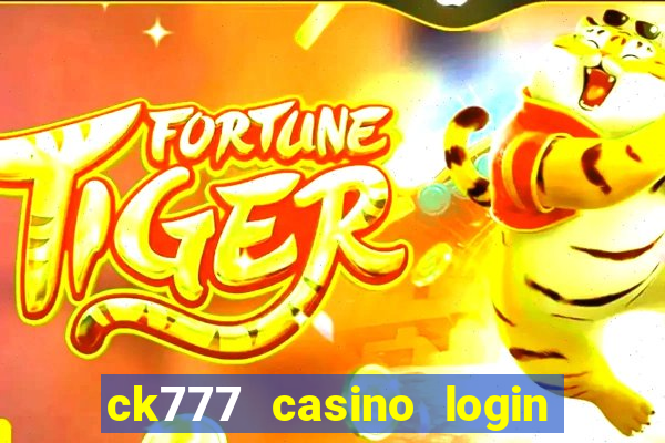 ck777 casino login register mobile