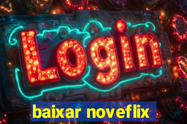 baixar noveflix