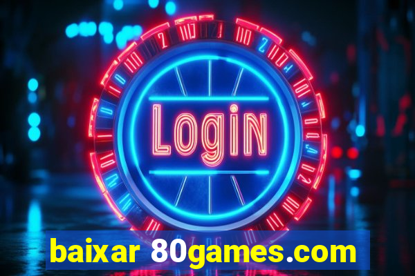 baixar 80games.com